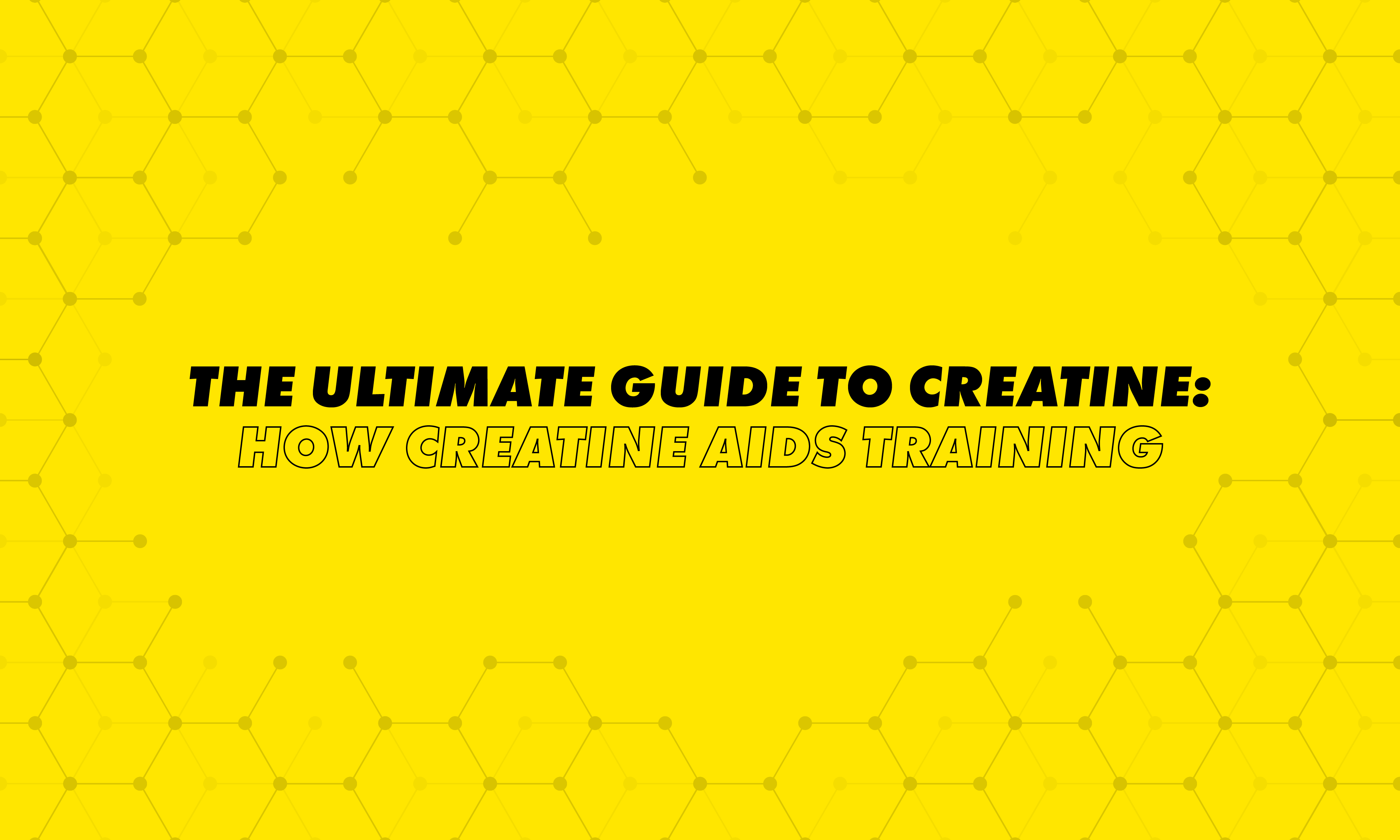 The Ultimate Guide to Creatine: How Creatine Aids Training